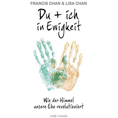 Francis Chan - Du + ich in Ewigkeit: Wie der Himmel unsere Ehe revolutioniert - Preis vom 16.06.2026 05:30:18 h Francis Chan - Du + ich in Ewigkeit: Wie der Himmel unsere Ehe revolutioniert - Preis vom 16.06.2026 05:30:18 h