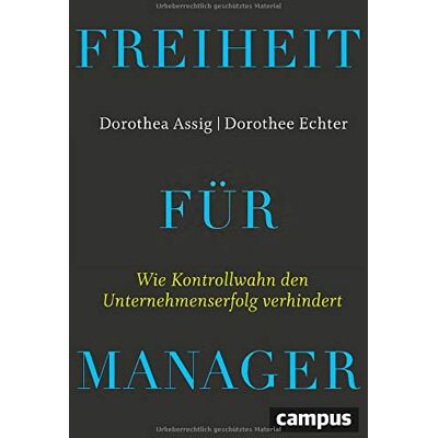 Dorothea Assig - Freiheit für Manager: Wie Kontrollwahn den Unternehmenserfolg verhindert, plus E-Book inside (ePub, mobi oder pdf) - Preis vom 16.06.2026 05:30:18 h Dorothea Assig - Freiheit für Manager: Wie Kontrollwahn den Unternehmenserfolg verhindert, plus E-Book inside (ePub, mobi oder pdf) - Preis vom 16.06.2026 05:30:18 h