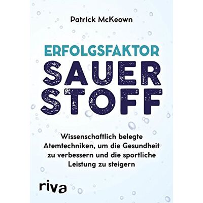 Patrick McKeown - Erfolgsfaktor Sauerstoff: Wissenschaftlich belegte Atemtechniken, um die Gesundheit zu verbessern und die sportliche Leistung zu steigern - Preis vom 24.06.2026 07:42:13 h Patrick McKeown - Erfolgsfaktor Sauerstoff: Wissenschaftlich belegte Atemtechniken, um die Gesundheit zu verbessern und die sportliche Leistung zu steigern - Preis vom 24.06.2026 07:42:13 h