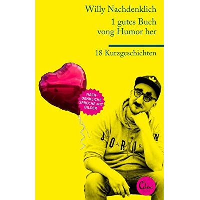 Willy Nachdenklich - 1 gutes Buch vong Humor her: 18 Kurzgeschichten - Preis vom 19.06.2026 05:29:47 h Willy Nachdenklich - 1 gutes Buch vong Humor her: 18 Kurzgeschichten - Preis vom 19.06.2026 05:29:47 h