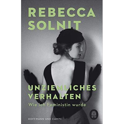 Rebecca Solnit - Unziemliches Verhalten: Wie ich Feministin wurde - Preis vom 16.06.2026 05:30:18 h Rebecca Solnit - Unziemliches Verhalten: Wie ich Feministin wurde - Preis vom 16.06.2026 05:30:18 h