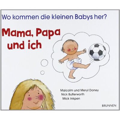 Malcolm Doney - Mama, Papa und ich. Wo kommen die kleinen Babys her? - Preis vom 20.06.2026 05:23:55 h Malcolm Doney - Mama, Papa und ich. Wo kommen die kleinen Babys her? - Preis vom 20.06.2026 05:23:55 h