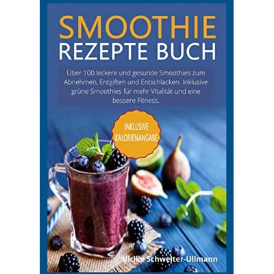 Ulrike Schweiter-Ullmann - Smoothie Rezepte Buch: Über 100 leckere und gesunde Smoothies zum Abnehmen, Entgiften und Entschlacken. Inklusive grüne Smoothies für mehr Vitalität und eine bessere Fitness. - Preis vom 22.06.2026 23:23:57 h Ulrike Schweiter-Ullmann - Smoothie Rezepte Buch: Über 100 leckere und gesunde Smoothies zum Abnehmen, Entgiften und Entschlacken. Inklusive grüne Smoothies für mehr Vitalität und eine bessere Fitness. - Preis vom 22.06.2026 23:23:57 h