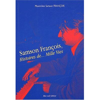 Maximilien-Samson François - Samson François : histoires... de mille vies : 1924-1970 - Preis vom 22.09.2026 03:35:57 h Maximilien-Samson François - Samson François : histoires... de mille vies : 1924-1970 - Preis vom 22.09.2026 03:35:57 h