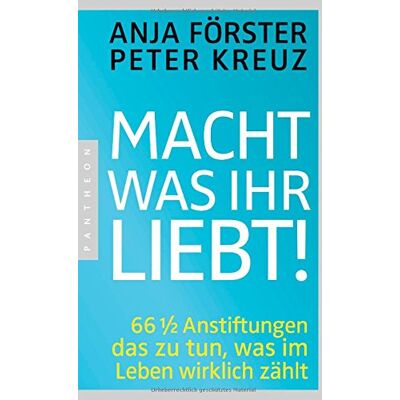 Anja Förster - Macht, was ihr liebt!: 66 1/2 Anstiftungen das zu tun, was im Leben wirklich zählt - Preis vom 24.06.2026 19:44:00 h Anja Förster - Macht, was ihr liebt!: 66 1/2 Anstiftungen das zu tun, was im Leben wirklich zählt - Preis vom 24.06.2026 19:44:00 h