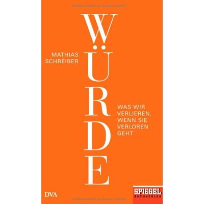 Mathias Schreiber - Würde: Was wir verlieren, wenn sie verloren geht - Ein SPIEGEL-Buch - Preis vom 17.06.2026 05:34:31 h Mathias Schreiber - Würde: Was wir verlieren, wenn sie verloren geht - Ein SPIEGEL-Buch - Preis vom 17.06.2026 05:34:31 h