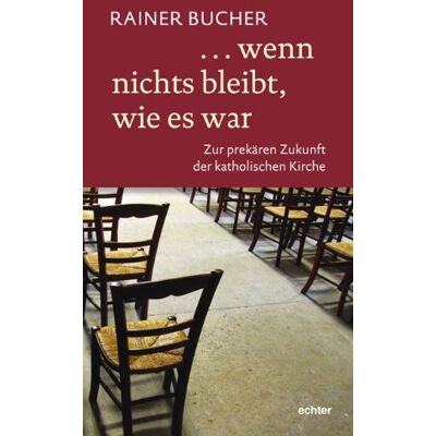 Rainer Bucher - wenn nichts bleibt, wie es war: Zur prekären Zukunft der katholischen Kirche - Preis vom 23.06.2026 11:45:09 h Rainer Bucher - wenn nichts bleibt, wie es war: Zur prekären Zukunft der katholischen Kirche - Preis vom 23.06.2026 11:45:09 h