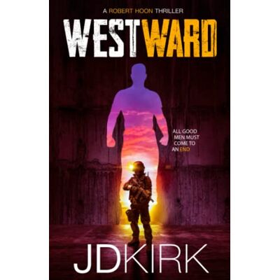 JD Kirk - Westward: A Robert Hoon Thriller (Robert Hoon Thrillers, Band 3) - Preis vom 22.09.2026 03:35:57 h JD Kirk - Westward: A Robert Hoon Thriller (Robert Hoon Thrillers, Band 3) - Preis vom 22.09.2026 03:35:57 h