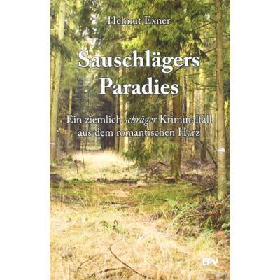 Exner Sauschlägers Paradies: Ein ziemlich schräger Kriminalfall aus dem romantischen Harz - Preis vom 23.06.2026 11:45:09 h Exner Sauschlägers Paradies: Ein ziemlich schräger Kriminalfall aus dem romantischen Harz - Preis vom 23.06.2026 11:45:09 h