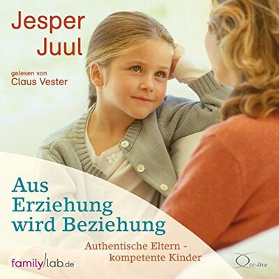 Jesper Juul - Aus Erziehung wird Beziehung: Authentische Eltern - kompetente Kinder - Preis vom 21.06.2026 05:42:24 h Jesper Juul - Aus Erziehung wird Beziehung: Authentische Eltern - kompetente Kinder - Preis vom 21.06.2026 05:42:24 h