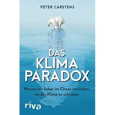 Peter Carstens - Das Klimaparadox: Warum wir lieber im Chaos versinken, als das Klima zu schützen - Preis vom 24.06.2026 07:42:13 h Peter Carstens - Das Klimaparadox: Warum wir lieber im Chaos versinken, als das Klima zu schützen - Preis vom 24.06.2026 07:42:13 h