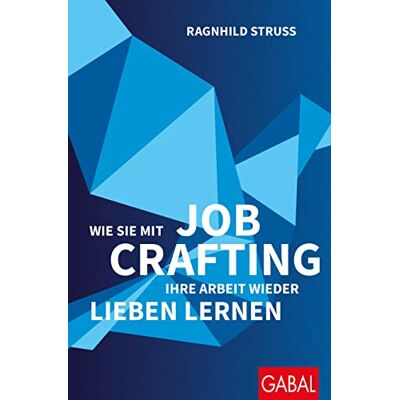 Ragnhild Struss - Wie Sie mit Job Crafting Ihre Arbeit wieder lieben lernen (Dein Erfolg) - Preis vom 24.06.2026 07:42:13 h Ragnhild Struss - Wie Sie mit Job Crafting Ihre Arbeit wieder lieben lernen (Dein Erfolg) - Preis vom 24.06.2026 07:42:13 h