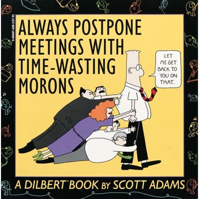 Scott Always Postpone Meetings with Time-Wasting Morons (Dilbert Books (Paperback Andrews McMeel)) - Preis vom 18.06.2026 05:44:55 h Scott Always Postpone Meetings with Time-Wasting Morons (Dilbert Books (Paperback Andrews McMeel)) - Preis vom 18.06.2026 05:44:55 h