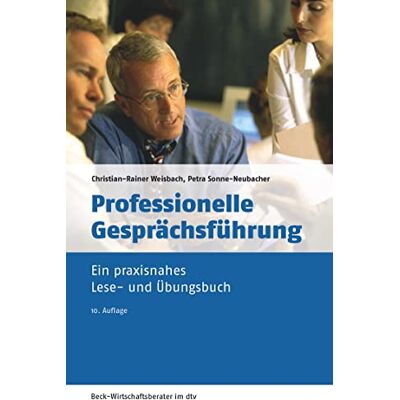 Weisbach, Prof. Dr. habil. Christian-Rainer - Professionelle Gesprächsführung: Ein praxisnahes Lese- und Übungsbuch (dtv Beck Wirtschaftsberater) - Preis vom 24.06.2026 19:44:00 h Weisbach, Prof. Dr. habil. Christian-Rainer - Professionelle Gesprächsführung: Ein praxisnahes Lese- und Übungsbuch (dtv Beck Wirtschaftsberater) - Preis vom 24.06.2026 19:44:00 h