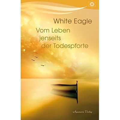 White Eagle - Vom Leben jenseits der Todespforte - Preis vom 22.09.2026 03:35:57 h White Eagle - Vom Leben jenseits der Todespforte - Preis vom 22.09.2026 03:35:57 h