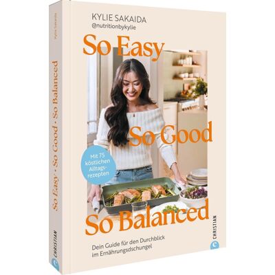 Kylie Sakaida - So easy, so good, so balanced: Dein Guide für den Durchblick im Ernährungsdschungel. Mit 75 köstlichen Alltagsrezepten, die lecker und gesund sind – ... Ernährung! Ein NEW YORK TIMES Bestseller - Preis vom 07.08.2026 11:47:26 h Kylie Sakaida - So easy, so good, so balanced: Dein Guide für den Durchblick im Ernährungsdschungel. Mit 75 köstlichen Alltagsrezepten, die lecker und gesund sind – ... Ernährung! Ein NEW YORK TIMES Bestseller - Preis vom 07.08.2026 11:47:26 h