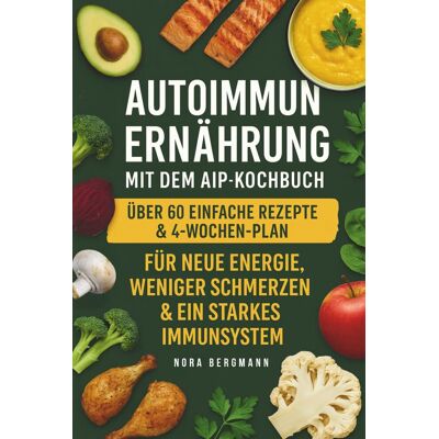 Bergmann Autoimmun Ernährung mit dem AIP-Kochbuch: über 60 einfache Rezepte und 4 Wochen Plan für neue Energie, weniger Schmerzen & ein starkes Immunsyste - Preis vom 25.06.2026 23:23:36 h Bergmann Autoimmun Ernährung mit dem AIP-Kochbuch: über 60 einfache Rezepte und 4 Wochen Plan für neue Energie, weniger Schmerzen & ein starkes Immunsyste - Preis vom 25.06.2026 23:23:36 h