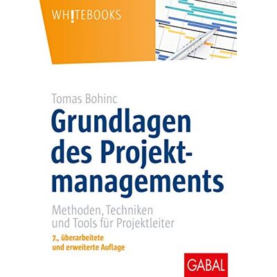 Tomas Bohinc - Grundlagen des Projektmanagements: Methoden, Techniken und Tools für Projektleiter (Whitebooks) - Preis vom 24.06.2026 07:42:13 h Tomas Bohinc - Grundlagen des Projektmanagements: Methoden, Techniken und Tools für Projektleiter (Whitebooks) - Preis vom 24.06.2026 07:42:13 h