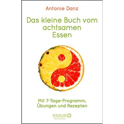 Antonie Danz - Das kleine Buch vom achtsamen Essen: Mit 7-Tage-Programm, Übungen und Rezepten - Preis vom 22.06.2026 23:23:57 h Antonie Danz - Das kleine Buch vom achtsamen Essen: Mit 7-Tage-Programm, Übungen und Rezepten - Preis vom 22.06.2026 23:23:57 h