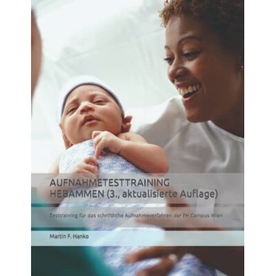 Hanko, Mag. Martin F. - AUFNAHMETESTTRAINING HEBAMMEN (3., aktualisierte Auflage): Testtraining für das schriftliche Aufnahmeverfahren der FH Campus Wien - Preis vom 22.09.2026 03:35:57 h Hanko, Mag. Martin F. - AUFNAHMETESTTRAINING HEBAMMEN (3., aktualisierte Auflage): Testtraining für das schriftliche Aufnahmeverfahren der FH Campus Wien - Preis vom 22.09.2026 03:35:57 h