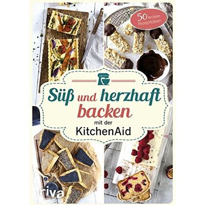 Stephanie Just - Süß und herzhaft backen mit der KitchenAid: 50 leckere Rezeptideen - Preis vom 24.06.2026 07:42:13 h Stephanie Just - Süß und herzhaft backen mit der KitchenAid: 50 leckere Rezeptideen - Preis vom 24.06.2026 07:42:13 h
