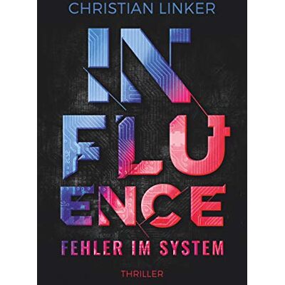 Christian Linker - Influence – Fehler im System: Thriller (dtv bold) - Preis vom 24.06.2026 07:42:13 h Christian Linker - Influence – Fehler im System: Thriller (dtv bold) - Preis vom 24.06.2026 07:42:13 h