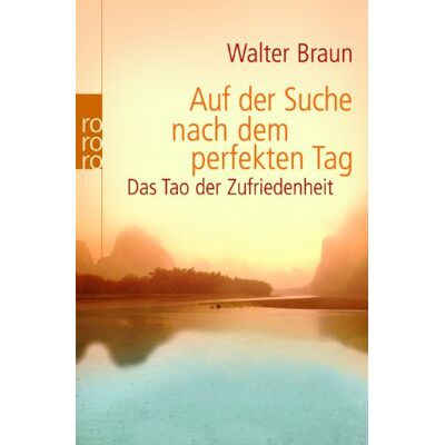 Braun Auf der Suche nach dem perfekten Tag: Das Tao der Zufriedenheit - Preis vom 18.06.2026 05:44:55 h Braun Auf der Suche nach dem perfekten Tag: Das Tao der Zufriedenheit - Preis vom 18.06.2026 05:44:55 h