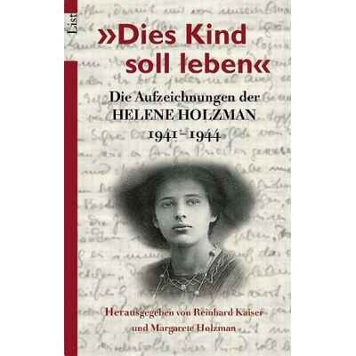 Kaiser Dies Kind soll leben: Die Aufzeichnungen der Helene Holzman 1941-1944 - Preis vom 24.06.2026 07:42:13 h Kaiser Dies Kind soll leben: Die Aufzeichnungen der Helene Holzman 1941-1944 - Preis vom 24.06.2026 07:42:13 h
