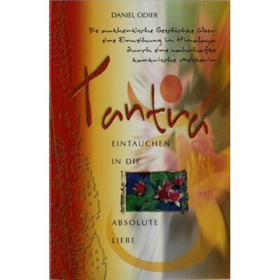 Daniel Odier - Tantra - Eintauchen in die absolute Liebe: Die authentische Geschichte über eine Einweihung im Himalaya durch eine wahrhafte tantrische Meisterin - Preis vom 07.08.2026 11:47:26 h Daniel Odier - Tantra - Eintauchen in die absolute Liebe: Die authentische Geschichte über eine Einweihung im Himalaya durch eine wahrhafte tantrische Meisterin - Preis vom 07.08.2026 11:47:26 h