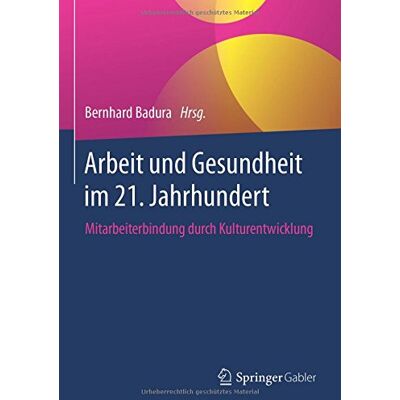 Bernhard Badura - Arbeit und Gesundheit im 21. Jahrhundert: Mitarbeiterbindung durch Kulturentwicklung - Preis vom 16.06.2026 05:30:18 h Bernhard Badura - Arbeit und Gesundheit im 21. Jahrhundert: Mitarbeiterbindung durch Kulturentwicklung - Preis vom 16.06.2026 05:30:18 h