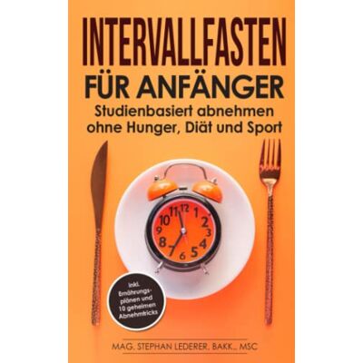 MAG Intervallfasten für Anfänger: Studienbasiert abnehmen ohne Hunger, Diät und Sport – inkl. Ernährungsplänen und 10 geheimen Abnehmtricks - Preis vom 17.06.2026 05:34:31 h MAG Intervallfasten für Anfänger: Studienbasiert abnehmen ohne Hunger, Diät und Sport – inkl. Ernährungsplänen und 10 geheimen Abnehmtricks - Preis vom 17.06.2026 05:34:31 h