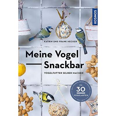 Katrin Hecker - Meine Vogel-Snackbar: Vogelfutter selber machen - Preis vom 16.06.2026 05:30:18 h Katrin Hecker - Meine Vogel-Snackbar: Vogelfutter selber machen - Preis vom 16.06.2026 05:30:18 h