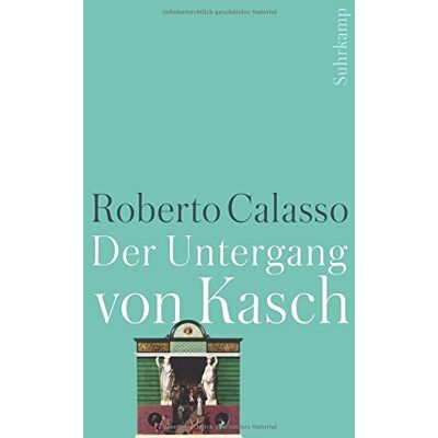 Roberto Calasso - Der Untergang von Kasch (suhrkamp taschenbuch) - Preis vom 19.06.2026 05:29:47 h Roberto Calasso - Der Untergang von Kasch (suhrkamp taschenbuch) - Preis vom 19.06.2026 05:29:47 h