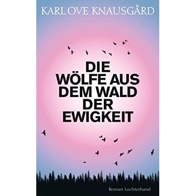 Knausgård, Karl Ove - Die Wölfe aus dem Wald der Ewigkeit: Roman - Preis vom 25.06.2026 23:23:36 h Knausgård, Karl Ove - Die Wölfe aus dem Wald der Ewigkeit: Roman - Preis vom 25.06.2026 23:23:36 h