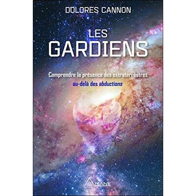 Dolores Cannon - Les gardiens - Comprendre la présence des extraterrestres au-delà des abductions - Preis vom 22.09.2026 03:35:57 h Dolores Cannon - Les gardiens - Comprendre la présence des extraterrestres au-delà des abductions - Preis vom 22.09.2026 03:35:57 h