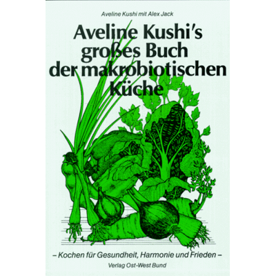 Aveline Kushi - Aveline Kushi's grosses Buch der makrobiotischen Küche: Für Gesundheit, Harmonie und Frieden - Preis vom 22.06.2026 23:23:57 h Aveline Kushi - Aveline Kushi's grosses Buch der makrobiotischen Küche: Für Gesundheit, Harmonie und Frieden - Preis vom 22.06.2026 23:23:57 h