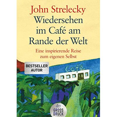 John Strelecky - Wiedersehen im Café am Rande der Welt: Eine inspirierende Reise zum eigenen Selbst (dtv großdruck) - Preis vom 24.06.2026 07:42:13 h John Strelecky - Wiedersehen im Café am Rande der Welt: Eine inspirierende Reise zum eigenen Selbst (dtv großdruck) - Preis vom 24.06.2026 07:42:13 h