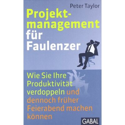 Taylor Projektmanagement für Faulenzer: Wie Sie Ihre Produktivität verdoppeln und dennoch früher Feierabend machen können - Preis vom 24.06.2026 19:44:00 h Taylor Projektmanagement für Faulenzer: Wie Sie Ihre Produktivität verdoppeln und dennoch früher Feierabend machen können - Preis vom 24.06.2026 19:44:00 h