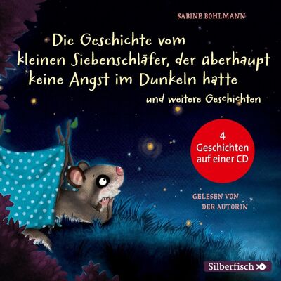 Sabine Bohlmann - Der kleine Siebenschläfer: Die Geschichte vom kleinen Siebenschläfer, der überhaupt keine Angst im Dunkeln hatte, Die Geschichte vom kleinen Siebenschläfer, der seine Schnuffeldecke nicht hergeben wollte, Gleich ist alles wieder gut, Das Sabine Bohlmann - Der kleine Siebenschläfer: Die Geschichte vom kleinen Siebenschläfer, der überhaupt keine Angst im Dunkeln hatte, Die Geschichte vom kleinen Siebenschläfer, der seine Schnuffeldecke nicht hergeben wollte, Gleich ist alles wieder gut, Das