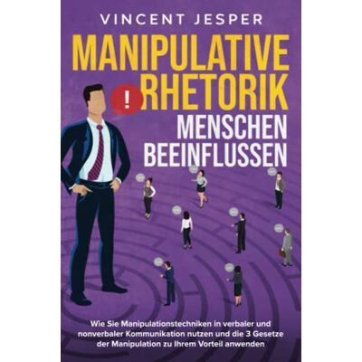 Vincent Manipulative Rhetorik – Menschen beeinflussen: Wie Sie Manipulationstechniken in verbaler und nonverbaler Kommunikation nutzen und die 3 Gesetze der Manipulation zu Ihrem Vorteil anwenden - Preis vom 23.06.2026 11:45:09 h Vincent Manipulative Rhetorik – Menschen beeinflussen: Wie Sie Manipulationstechniken in verbaler und nonverbaler Kommunikation nutzen und die 3 Gesetze der Manipulation zu Ihrem Vorteil anwenden - Preis vom 23.06.2026 11:45:09 h
