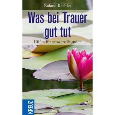 Roland Kachler - Was bei Trauer gut tut: Hilfen für schwere Stunden - Preis vom 22.09.2026 03:35:57 h Roland Kachler - Was bei Trauer gut tut: Hilfen für schwere Stunden - Preis vom 22.09.2026 03:35:57 h