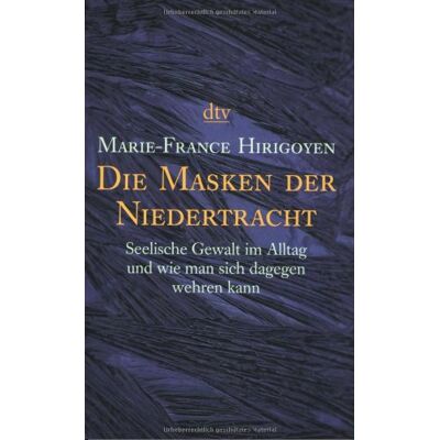 Marie-France Hirigoyen - Die Masken der Niedertracht: Seelische Gewalt im Alltag und wie man sich dagegen wehren kann - Preis vom 24.06.2026 19:44:00 h Marie-France Hirigoyen - Die Masken der Niedertracht: Seelische Gewalt im Alltag und wie man sich dagegen wehren kann - Preis vom 24.06.2026 19:44:00 h