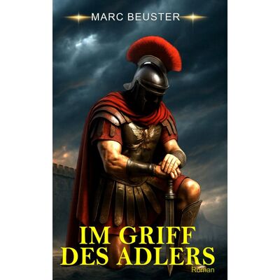 Marc IM GRIFF DES ADLERS: Historischer Römer-Abenteuerroman – Epische Schlachten, Intrigen und Heldentum im antiken Rom (DIE ADLER SAGA - SÖHNE ROMS, Band 3) - Preis vom 20.06.2026 05:23:55 h Marc IM GRIFF DES ADLERS: Historischer Römer-Abenteuerroman – Epische Schlachten, Intrigen und Heldentum im antiken Rom (DIE ADLER SAGA - SÖHNE ROMS, Band 3) - Preis vom 20.06.2026 05:23:55 h