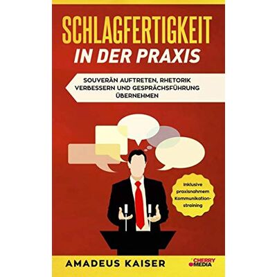 Kaiser Schlagfertigkeit in der Praxis: Souverän auftreten, Rhetorik verbessern und Gesprächsführung übernehmen + inklusive praxisnahem Kommunikationstraining - Preis vom 24.06.2026 07:42:13 h Kaiser Schlagfertigkeit in der Praxis: Souverän auftreten, Rhetorik verbessern und Gesprächsführung übernehmen + inklusive praxisnahem Kommunikationstraining - Preis vom 24.06.2026 07:42:13 h