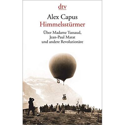 Alex Capus - Himmelsstürmer: Über Madame Tussaud, Jean-Paul Marat und andere Revolutionäre - Preis vom 24.06.2026 19:44:00 h Alex Capus - Himmelsstürmer: Über Madame Tussaud, Jean-Paul Marat und andere Revolutionäre - Preis vom 24.06.2026 19:44:00 h