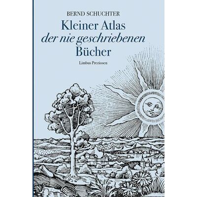 Bernd Schuchter - Kleiner Atlas der nie geschriebenen Bücher: Fabulierungen (Limbus Preziosen) - Preis vom 24.06.2026 07:42:13 h Bernd Schuchter - Kleiner Atlas der nie geschriebenen Bücher: Fabulierungen (Limbus Preziosen) - Preis vom 24.06.2026 07:42:13 h