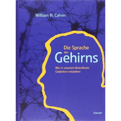 Calvin, William H. - Die Sprache des Gehirns. Wie in unserem Bewußtsein Gedanken entstehen. - Preis vom 22.09.2026 03:35:57 h Calvin, William H. - Die Sprache des Gehirns. Wie in unserem Bewußtsein Gedanken entstehen. - Preis vom 22.09.2026 03:35:57 h