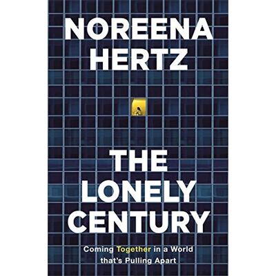 Noreena Hertz - The Lonely Century: Coming Together in a World that's Pulling Apart: A Call to Reconnect - Preis vom 22.09.2026 03:35:57 h Noreena Hertz - The Lonely Century: Coming Together in a World that's Pulling Apart: A Call to Reconnect - Preis vom 22.09.2026 03:35:57 h