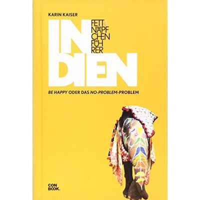Kaiser Fettnäpfchenführer Indien: Be happy oder das No-problem-Problem - Preis vom 24.06.2026 07:42:13 h Kaiser Fettnäpfchenführer Indien: Be happy oder das No-problem-Problem - Preis vom 24.06.2026 07:42:13 h