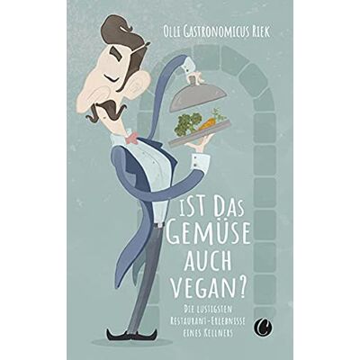 Riek, Olli Gastronomicus - Ist das Gemüse auch vegan? Skurrile Geschichten aus dem Restaurant - Preis vom 24.06.2026 07:42:13 h Riek, Olli Gastronomicus - Ist das Gemüse auch vegan? Skurrile Geschichten aus dem Restaurant - Preis vom 24.06.2026 07:42:13 h